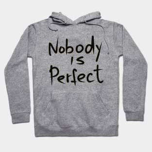 nobody is perfect. handwritten by black marker Hoodie